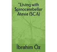 “Living with Spinocerebellar Ataxia (SCA) - Being a Bird without Wings”