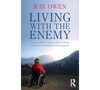 Living with the Enemy: Coping with the stress of chronic illness using CBT, mindfulness and acceptance