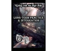 Living with the Fair Folk: Long-Term Practice & Integration