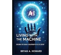 Living with the machine: Exploring the Human-AI Relationship in the 21st Century