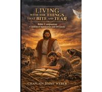 LIVING WITH THE THINGS THAT BITE AND TEAR: (Condensed Summaries and Devotions)