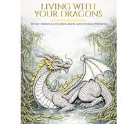 Living With Your Dragon: A Guided Journal for Acceptance and Resilience with 30 Day Mindful Coloring and Prompts