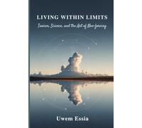 LIVING WITHIN LIMITS: Taoism, Science, and the Art of Non-Forcing