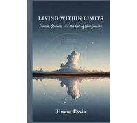 LIVING WITHIN LIMITS: Taoism, Science, and the Art of Non-Forcing