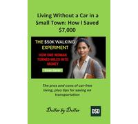 Living Without a Car in a Small Town: How I Saved $7,000: A Proven Strategy: The pros and cons of car-free living, plus tips for saving on transportation