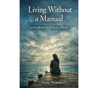 Living Without a Manual: Surviving Borderline Personality Disorder