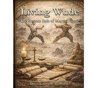 Living Wude: The Modern Path of Martial Virtue