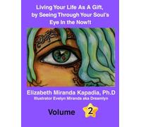 Living Your Life As A Gift By Seeing Through Your Soul's Eyes-Volume 2: What does it mean to see through the soul's eyes? It means living your Heaven Now through your heart, natural state of joy.