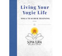 Living Your Yogic Life: 200hr Yoga Teacher Training