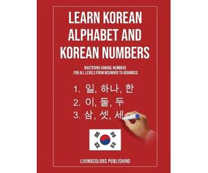 Livingcolors Publishing Learn Korean Alphabet and Korean Numbers (Tascabile)