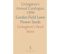 Livingston's Annual Catalogue, 1896: Garden Field Lawn Flower Seeds