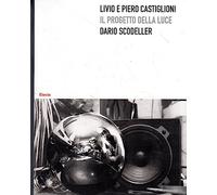 Livio e Piero Castiglioni. Il progetto della luce