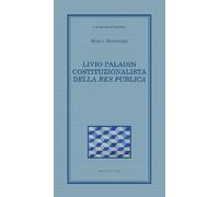 Livio Paladin costituzionalista della Res publica - Bertolissi Mario