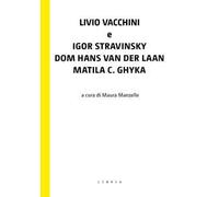 Livio Vacchini e Igor Stravinsky, Dom Hans van der Laan, Matila C. Ghyka