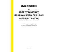 Livio Vacchini e Igor Stravinsky, Dom Hans van der Laan, Matila C. Ghyka
