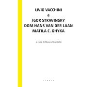Livio Vacchini e Igor Stravinsky, Dom Hans van der Laan, Matila C. Ghyka