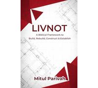 LIVNOT: A Biblical Framework to Build, Rebuild, Construct & Establish