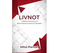 LIVNOT: A Biblical Framework to Build, Rebuild, Construct & Establish
