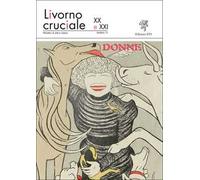 Livorno cruciale XX e XXI. Quadrimestrale di arte e cultura. Vol. 13: Donne