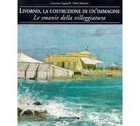 Livorno, la costruzione di un'immagine. Le smanie della villeggiatura