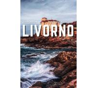Livorno Travel Guide 2025-2026