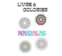 Livre à colorier "MANDALAS": cahier de coloriage - Mandalas simples et ludiques avec leur versions colorées - pour enfants dès 4 ans - Activité calme et créative