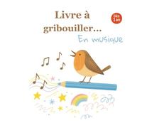 Livre à Gribouiller… en Musique: Dès 1 an