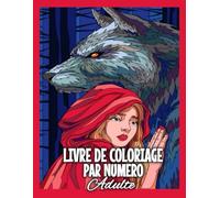 livre coloriage par numero adulte: Plongez dans un univers apaisant avec des illustrations à colorier par numéro