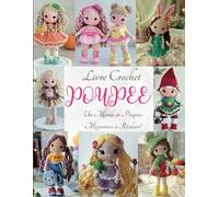 Livre Crochet Poupee: Un Monde de Poupées Mignonnes à Réaliser!