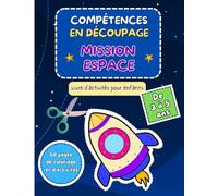 Livre d’activités de découpage - Mission Espace pour enfants de 3 à 5 ans : Cahier de coloriage et de découpage ludique pour la maternelle | Apprentissage préscolaire