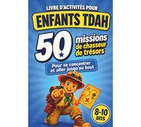 Livre d’activités pour enfants TDAH - 50 missions de chasseur de trésors: Pour canaliser l’hyperactivité, se concentrer et aller jusqu’au bout