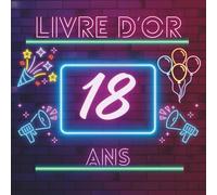 Livre d’or 18 ans: Livre souvenir pour célébrer les 18 ans - messages, photos et vœux personnels des invités à la fête d’anniversaire.