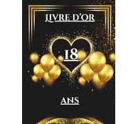 Livre d’or 18 ans: Livre souvenir pour célébrer les 18 ans - messages, photos et vœux personnels des invités à la fête d’anniversaire.