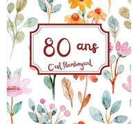 Livre d’or 80 ans souvenir d’anniversaire à remplir: Un cadeau unique à personnaliser avec messages, anecdotes et photos - Pour un·e ami·e qui fête ses 80 ans