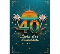Livre d’or d’anniversaire 40 ans - Édition rétro chic, couverture rigide grand format turquoise et dorée, album souvenir élégant pour messages, vœux et photos