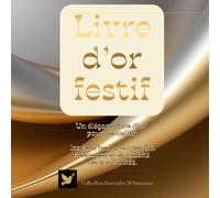 Livre d’Or Festif - Collection Souvenirs & Douceurs: Rassembler ici les plus beaux mots , des souvenirs des fêtes ou d' évènements familiaux, amicaux ou professionels