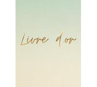 Livre d’or: Grand Format A4 à Couverture Rigide Dégradé Vert Menthe et Beige Ivoire - Titre Doré - 100 Pages Crème - Design Nature et Zen pour Mariage Bohème, Baptême et Naissance