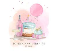 Livre d’Or Joyeux Anniversaire 25 Ans - Fête et Souvenirs | 190 Pages - Liste Invités, Messages, Signatures et Photos - Grand Format 8.5 x 11 Pouces: ... 25 ans - Parfait pour une fête inoubliable