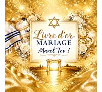 Livre d’or mariage juif: Mazel Tov ! Messages, vœux et souvenirs pour un mariage rempli de joie et de traditions - pages guidées pour éviter les pannes d'inspirations et pages blanches