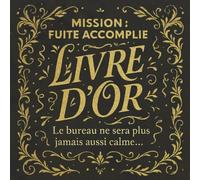 Livre d’Or - Mission : Fuite Accomplie: Cadeau Départ Collègue | 100 Pages Vierges à Personnaliser | Format Carré Élégant pour immortaliser les adieux ... pour les collègues qui partent en beauté !
