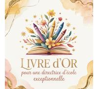 Livre d’Or pour une Directrice d’École Exceptionnelle: Cadeau Personnalisé pour des Messages & Souvenirs pour une Directrice d’École Passionnée