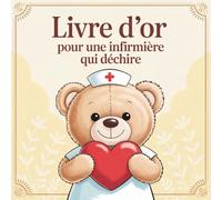 Livre d’Or pour une Infirmière Qui Déchire: Cadeau Remerciement, Messages & Souvenirs pour une Infirmière en Or