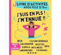 Livre d'activités pour Ados Fille de 12 ans à 15 ans | J'suis en PLS ! J'm'ennuie !! | Pages en couleur: Cahier de jeux avec labyrinthes, mots mêlés, ... calligraphie, sudokus, coloriages...