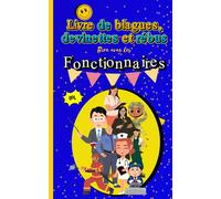 LIVRE DE BLAGUES, DEVINETTES ET REBUS: Rire avec les fonctionnaires en famille ou entre collègues avec des blagues drôles