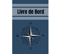 Livre de Bord: Carnet de Bord, Journal de Bord de 100 pages à compléter 15,25cm x 22,86cm pour la navigation, voile, bateau ...