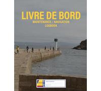 Livre de bord pour la navigation: Journal de bord de 150 pages à remplir, pour le suivi de la navigation et la sécurité du bateau
