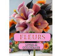 Livre de Coloreage Fleurs.Fanstastique Fleurs à Colorier | Livres de Coloriage anti-stress: Plus 50 Fleurs a colorier .Dessins faciles à colorier pour les personnes âgées et les enfants