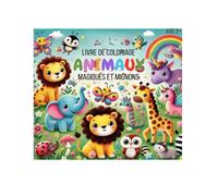 Livre de coloriage (3+): Animaux Magiques et Mignons - Un monde enchanté pour stimuler la créativité et la motricité des enfants dès 3 ans