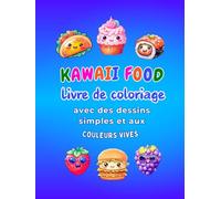 Livre de coloriage alimentaire Kawaii: Kawaii Food, avec des dessins simples et adorables de nourriture mignonne, est un livre de coloriage facile et anti-stress pour enfants dès 6 ans.