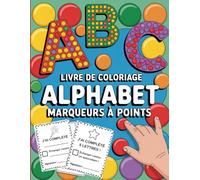 Livre De Coloriage Alphabet Marqueurs à Points : Apprendre les Lettres en s'amusant! pour les 2-5 ans: Le cahier interactif et éducatif transforme ... et de récompenses pour les tout-petit